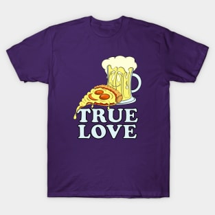 Pizza & Beer Lover TRUE LOVE for Pizzaholic T-Shirt